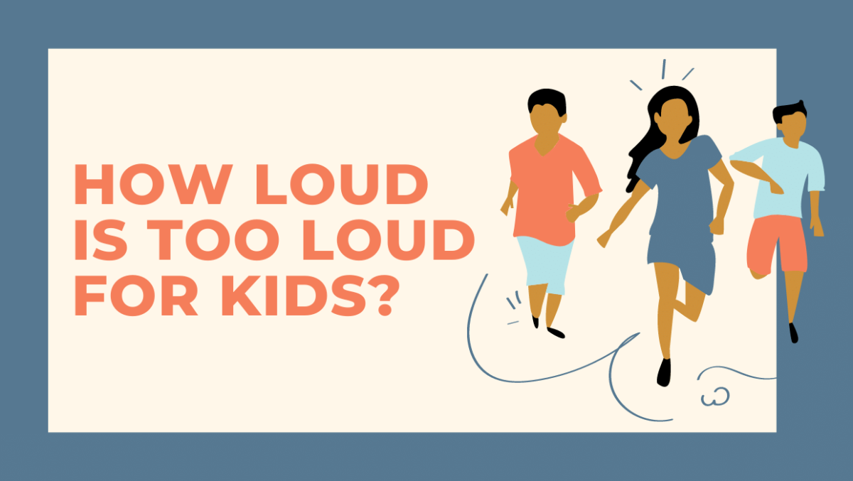 How Loud is Too Loud for Kids
