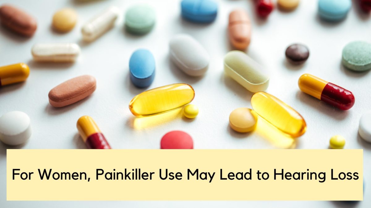 For Women, Painkiller Use May Lead to Hearing Loss