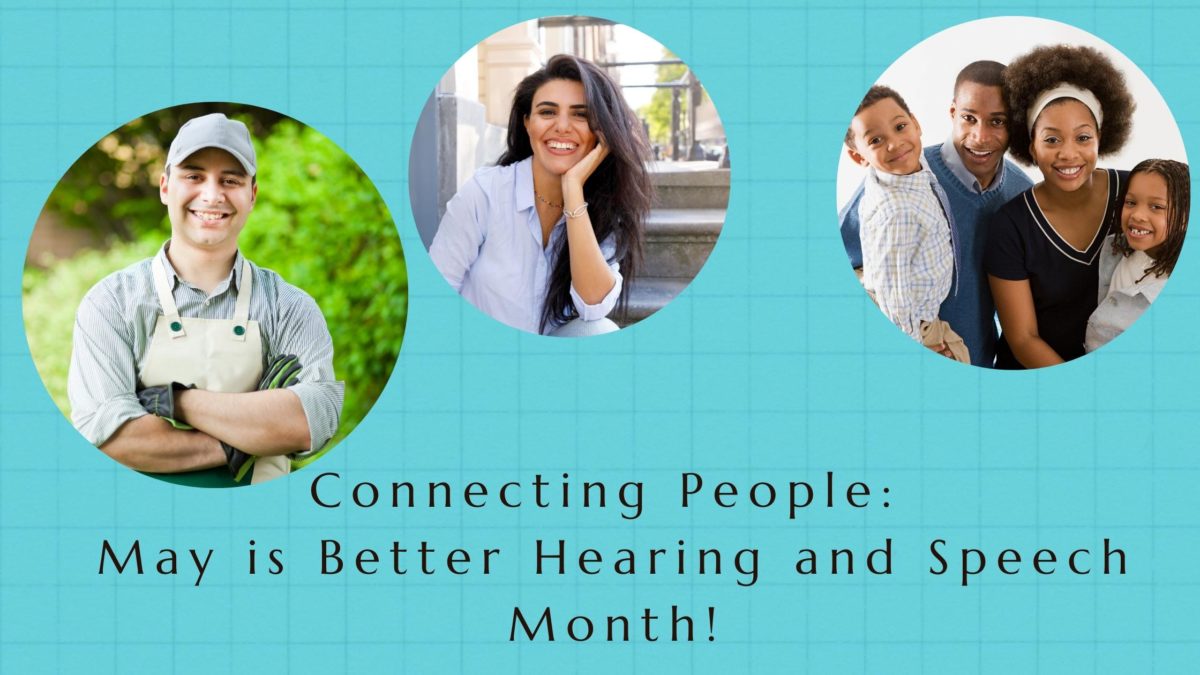 Connecting People: May is Better Hearing and Speech Month!